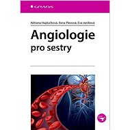 Angiologie pro sestry - Adriana Hajdučková; Ilona Plevová; Eva Janíková