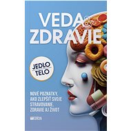 Veda a zdravie: Jedlo a telo - Alžbeta Pňačeková; Iveta Grznárová