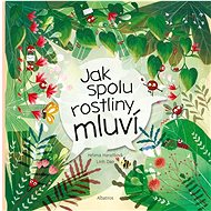 Jak spolu rostliny mluví - Helena Haraštová; Dao Linh