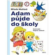 Adam půjde do školy - Milada Motlová; Dagmar Ježková