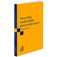 Nová idea soukromého pracovního práva - Michal Blažek