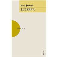 Lucerna: sv. 18 - Alois Jirásek