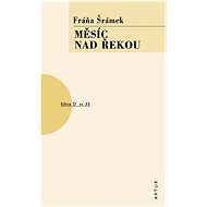 Měsíc nad řekou: sv. 33 - Fráňa Šrámek