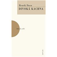 Divoká kachna: sv. 81 - Henrik Ibsen