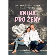 Kniha pro ženy - Olga Studničková Šípková; Milan Studnička