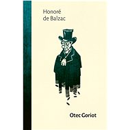 Otec Goriot - Honoré de Balzac