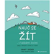 Nauč se žít: v každodenní divočině - Grant Snider