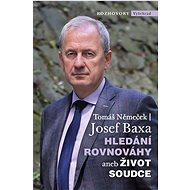 Hledání rovnováhy aneb Život soudce - Tomáš Němeček; Josef Baxa