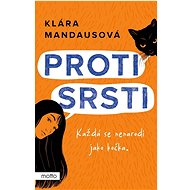 Proti srsti: Každá se nenarodí jako kočka. - Klára Mandausová