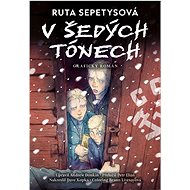 V šedých tónech: Grafický román - Ruta Sepetysová