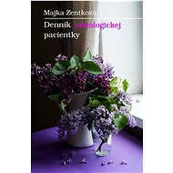 Denník onkologickej pacientky - Mária Zentková