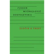 Zločin a trest - Fjodor Michajlovič Dostojevskij