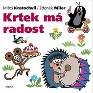 Krtek má radost - Miloš Kratochvíl; Zdeněk Miler