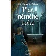 Pláč němého boha: 1. svazek - Tereza Matoušková