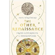 The Other Renaissance: From Copernicus to Shakespeare - 