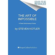 The Art of Impossible: A Peak Performance Primer - 