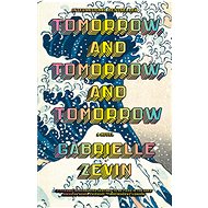 Tomorrow, and Tomorrow, and Tomorrow: A Novel - 