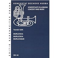 Burleska: Koncertní dechová hudba - Tomáš Sak