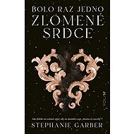 Bolo raz jedno zlomené srdce - Stephanie Garber