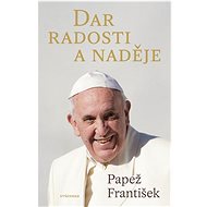 Dar radosti a naděje - Pope Francis