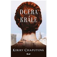Dcera krále - Kerry Chaputová