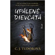 Upálené dievčatá - C. J. Tudor