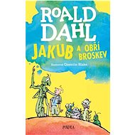 Jakub a obří broskev - Roald Dahl; Quentin Blake