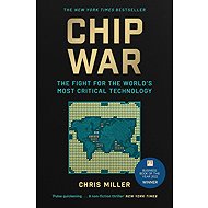 Chip War: The Fight for the World's Most Critical Technology - 