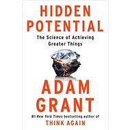 Hidden Potential: The Science of Achieving Greater Things - 