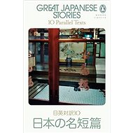 Great Japanese Stories: 10 Parallel Texts - 