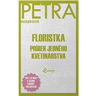 Floristka: Príbeh jedného kvetinárstva - Petra Hederová