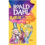 Karlík a továrna na čokoládu - Roald Dahl