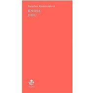 Kniha jihu - Kateřina Komorádová