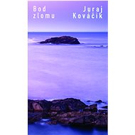 Bod zlomu - Juraj Kováčik