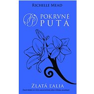 Zlatá ľalia - Richelle Mead