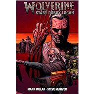 Wolverine Starý dobrý Logan - Mark Millar