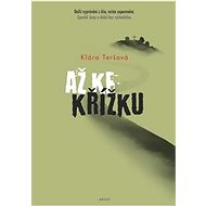 Až ke křížku - Klára Teršová