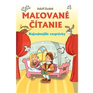Maľované čítanie: Najznámejšie rozprávky - Adolf Dudek