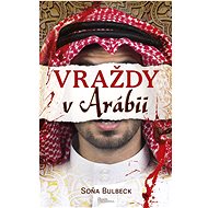 Vraždy v Arábii - Soňa Bulbeck