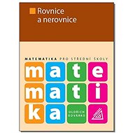 Matematika pro střední školy Rovnice a nerovnice - Oldřich Odvárko