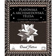 Platónská a archimedovská tělesa: Geometrie prostoru - Daud Sutton