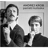 Paměti kulisáka - Andrej Krob