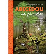 Abecedou za přírodou - Stanislava Šejblová; Petra Braunová