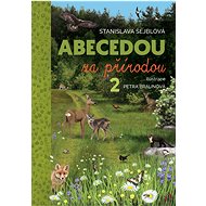 Abecedou za přírodou 2 - Stanislava Šejblová; Petra Braunová