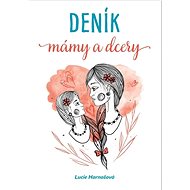 Deník mámy a dcery - Lucie Harnošová