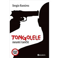 Tongolele neumí tančit - Sergio Ramírez