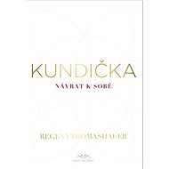 Kundička: Návrat k sobě - Regena Thomashauer
