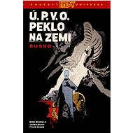 Ú.P.V.O. Peklo na zemi Rusko - John Arcudi; Mike Mignola