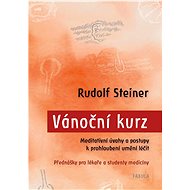 Vánoční kurz: Přednášky pro lékaře a studenty - Rudolf Steiner