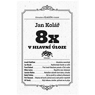 8x v hlavní úloze - Jan Kolář